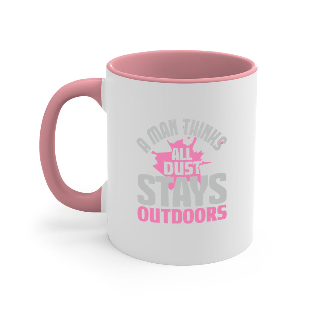 A man thinks all dust stays outdoors Style 28#- cleaner-Mug / Coffee Cup