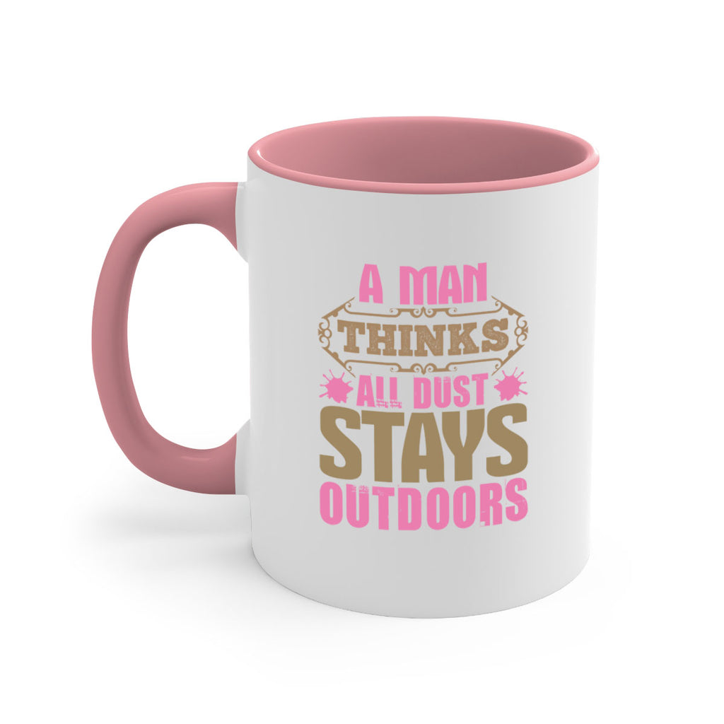 A man thinks all dust stays outdoors Style 6#- cleaner-Mug / Coffee Cup