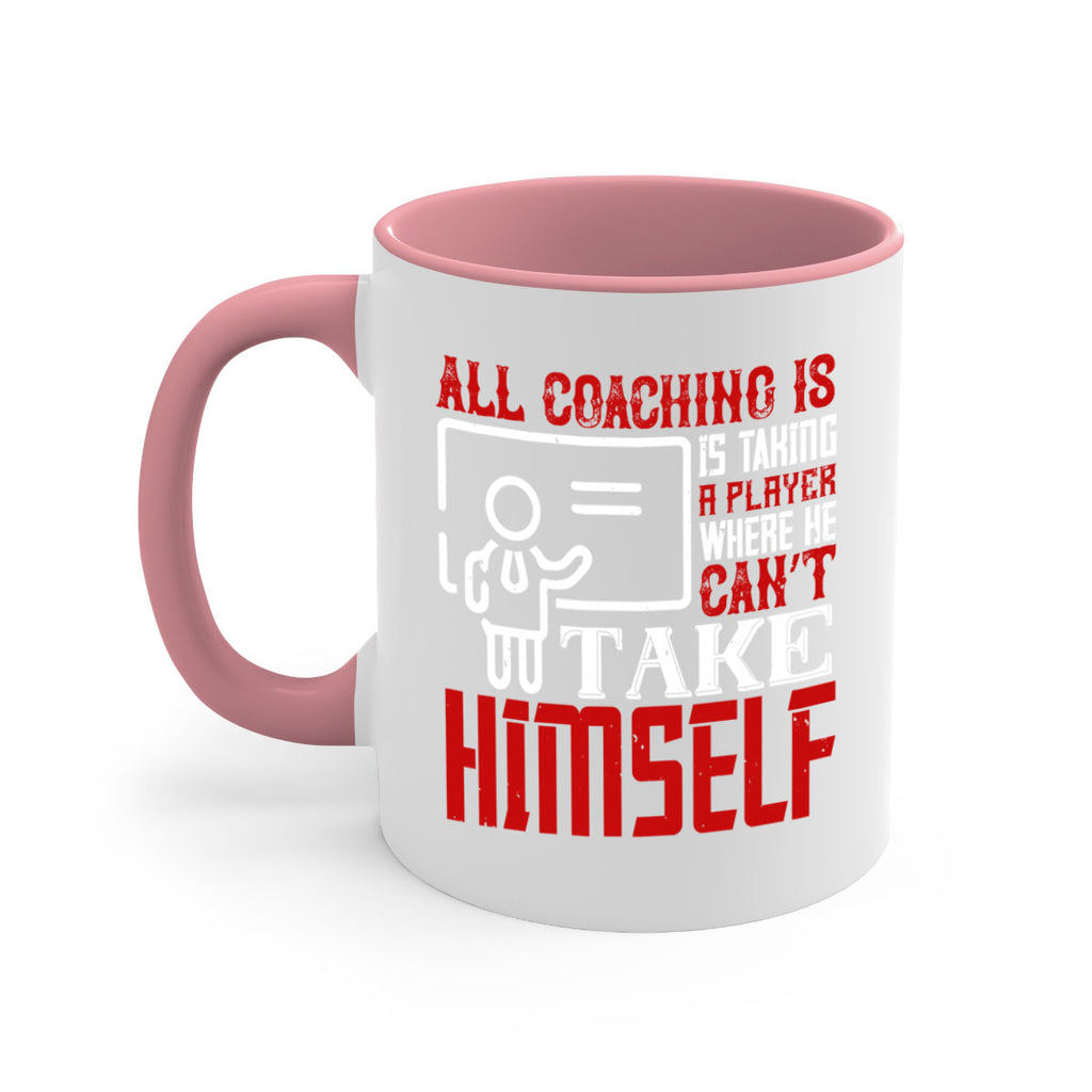 All coaching is is taking a player where he can’t take himself Style 6#- dentist-Mug / Coffee Cup