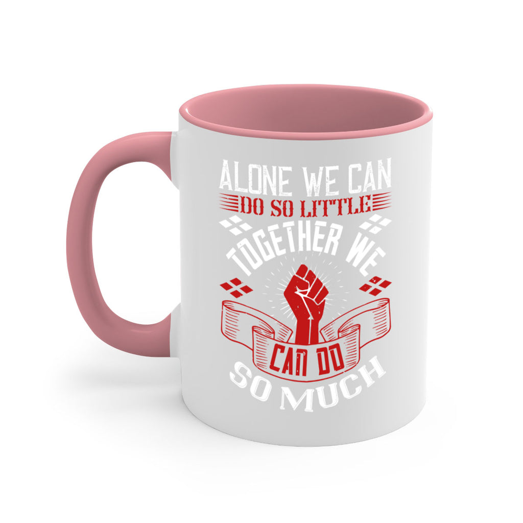 Alone we can do so little together we can do so much Style 4#- dentist-Mug / Coffee Cup