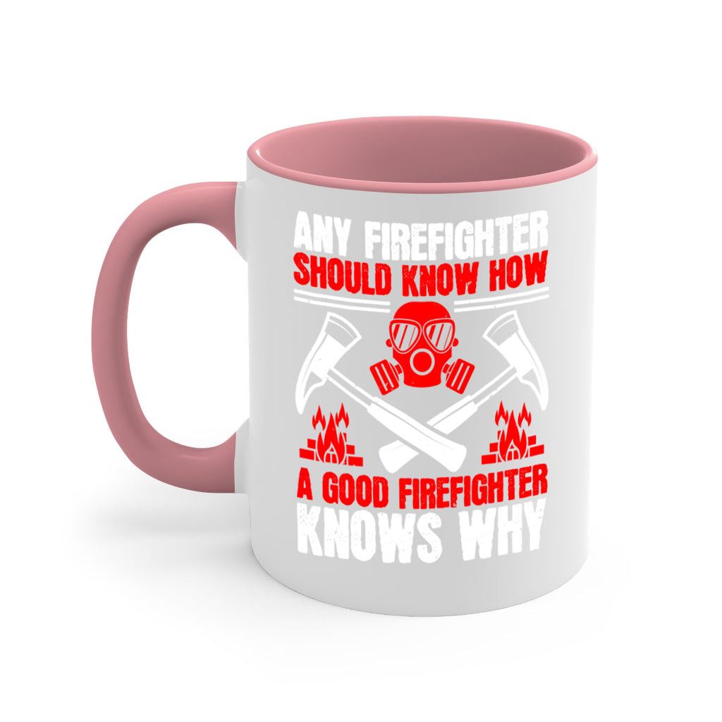 Any firefighter should know how a good firefighter knows why Style 92#- fire fighter-Mug / Coffee Cup