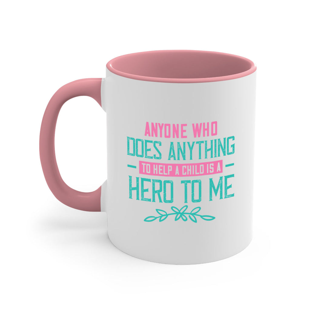 Anyone who does anything to help a child is a hero to me Style 51#- kids-Mug / Coffee Cup