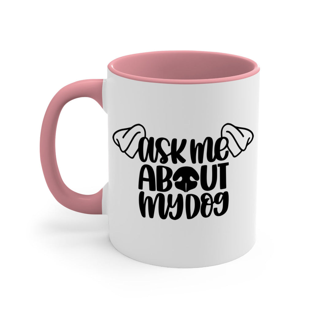Ask Me About My Dog Style 35#- Dog-Mug / Coffee Cup