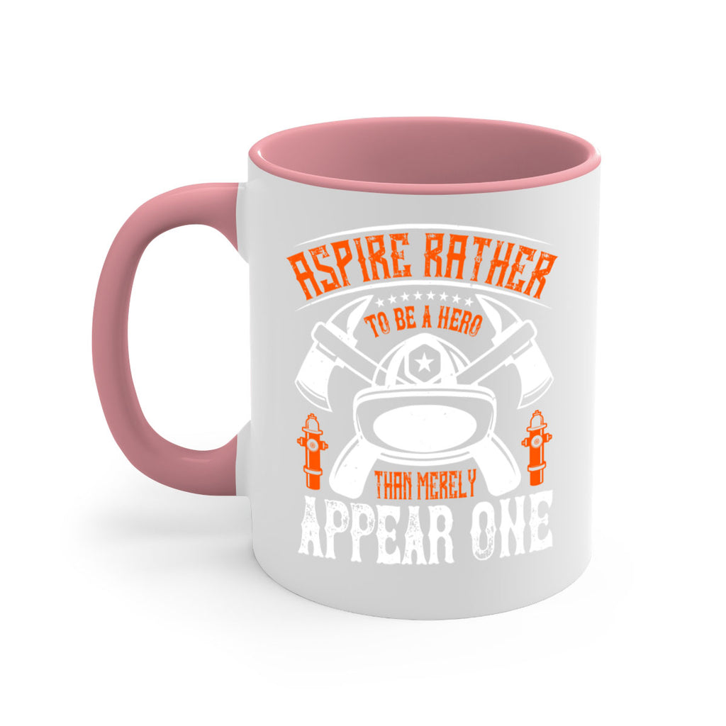 Aspire rather to be a hero than merely appear one Style 91#- fire fighter-Mug / Coffee Cup