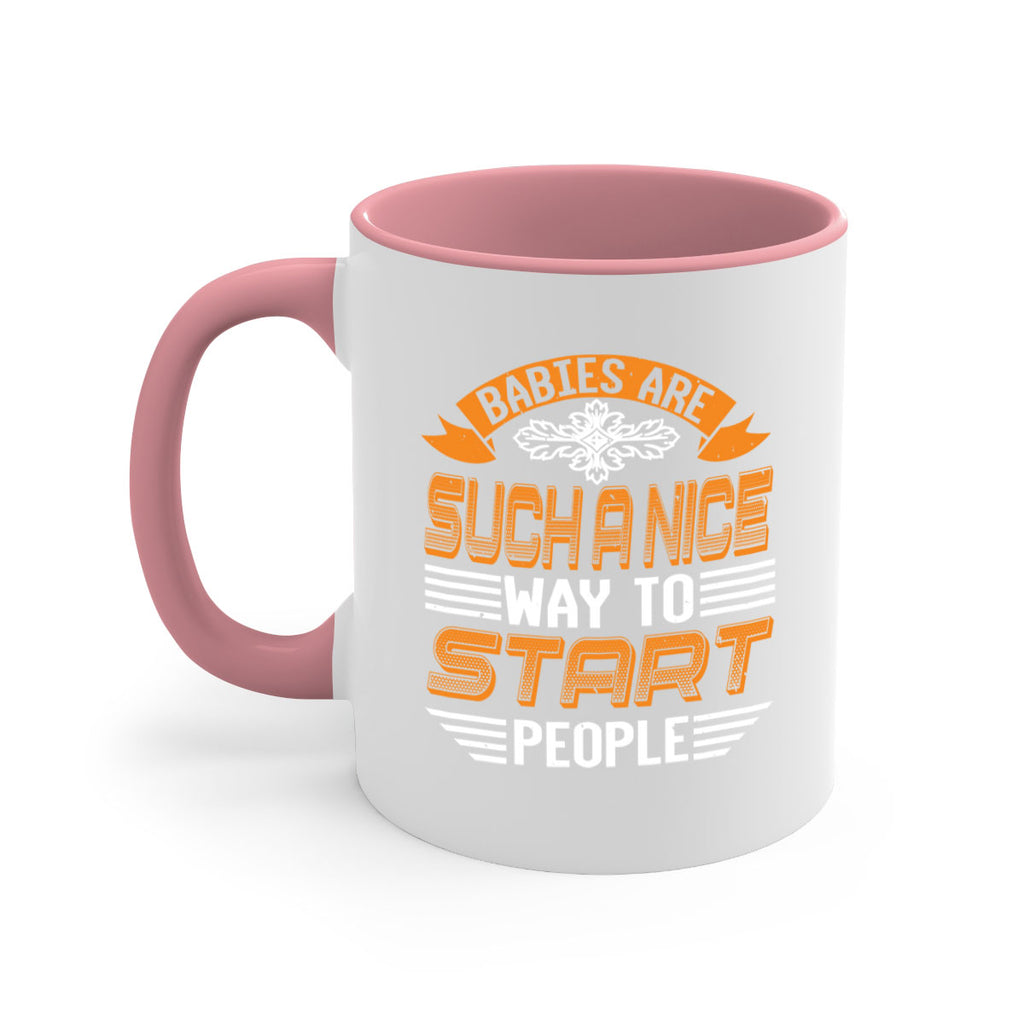 Babies are a nice way to start Style 28#- baby shower-Mug / Coffee Cup