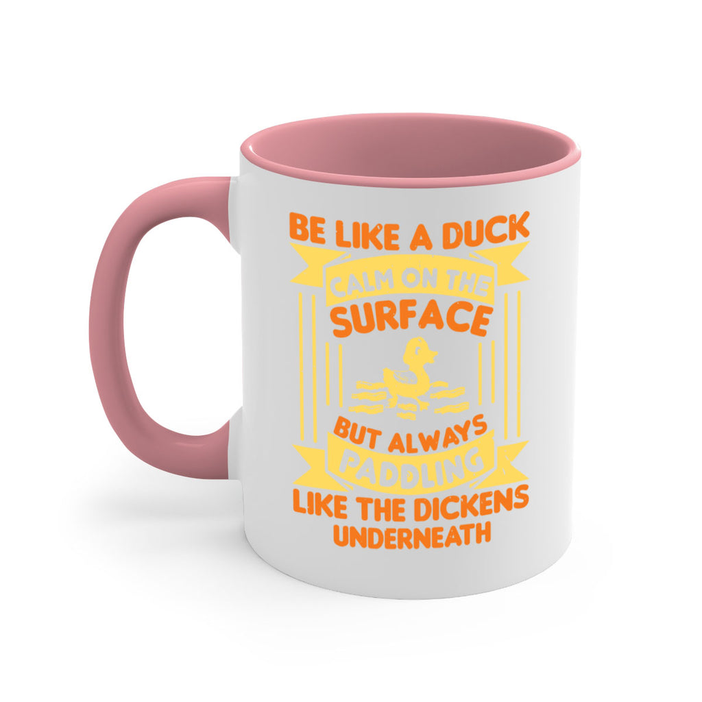 Be like a duck Style 17#- duck-Mug / Coffee Cup