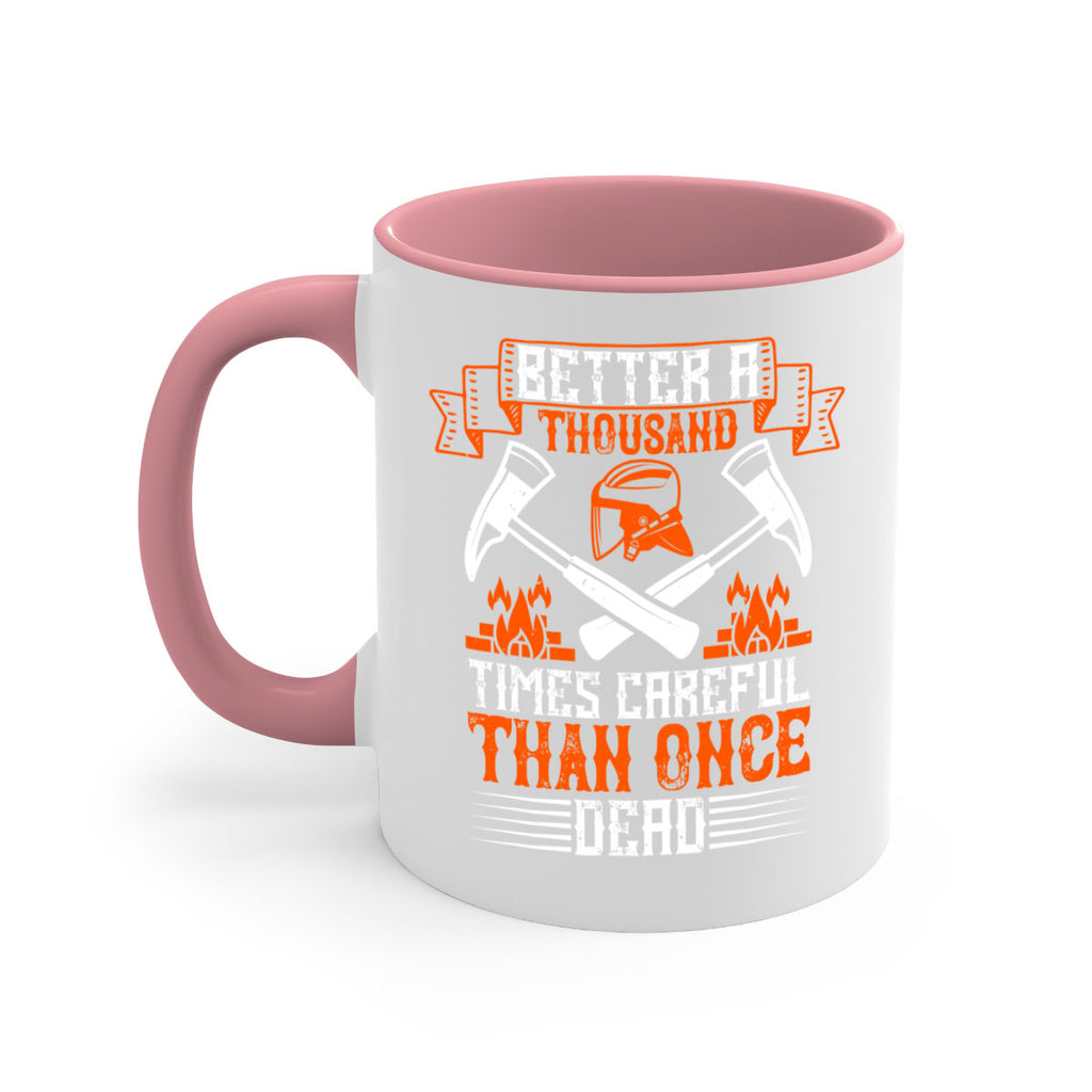 Better a thousand times careful than once dead Style 89#- fire fighter-Mug / Coffee Cup