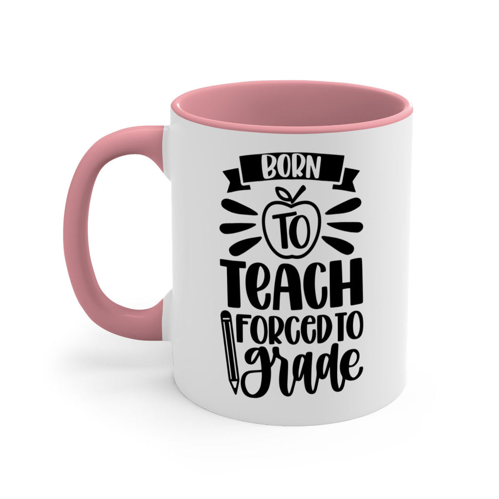 Born To Teach Forced To Grade Style 85#- teacher-Mug / Coffee Cup