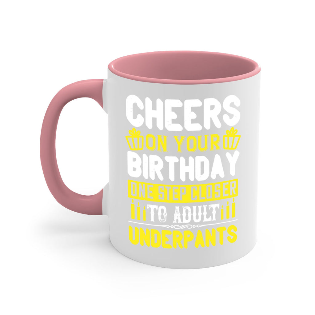 Cheers on your birthday One step closer to adult underpants Style 94#- birthday-Mug / Coffee Cup