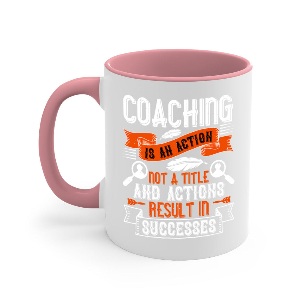 Coaching is an action not a title and actions result in successes Style 47#- dentist-Mug / Coffee Cup
