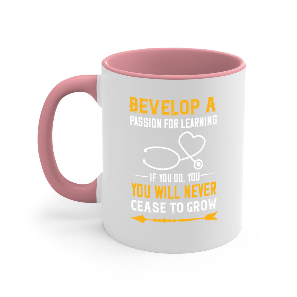 Develop a passion for learning If you do you will never cease to grow Style 399#- nurse-Mug / Coffee Cup