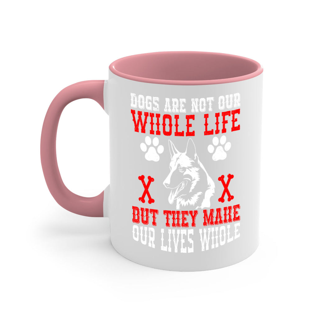 Dogs are not our whole life but they make our lives whole Style 45#- Dog-Mug / Coffee Cup
