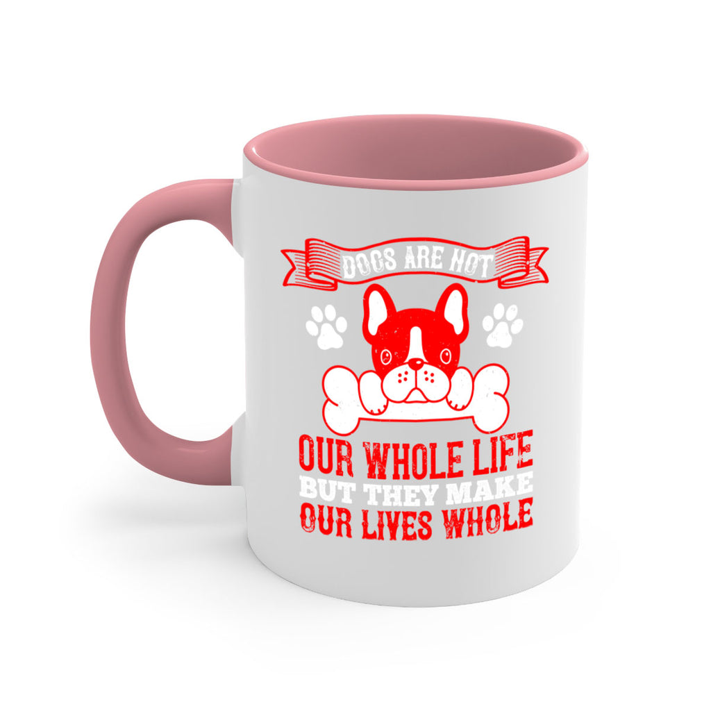 Dogs are not our whole life but they make our lives whole Style 47#- Dog-Mug / Coffee Cup