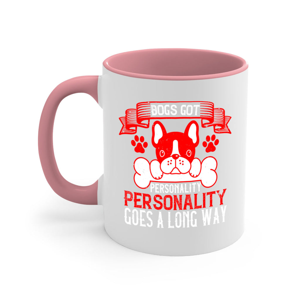 Dogs got personality Personality goes a long way Style 216#- Dog-Mug / Coffee Cup