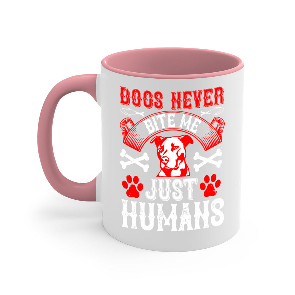 Dogs never bite me Just humans Style 209#- Dog-Mug / Coffee Cup