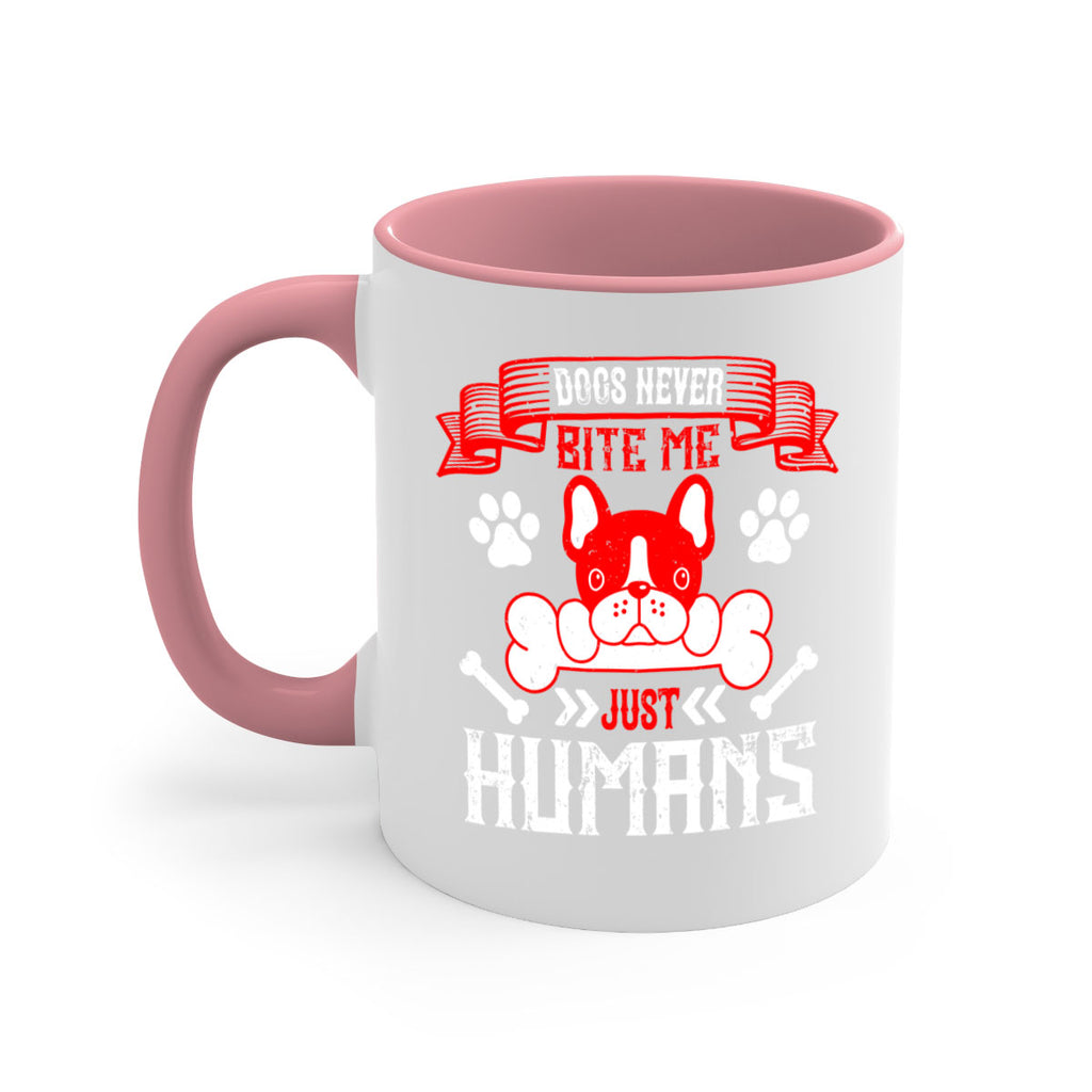 Dogs never bite me Just humans Style 211#- Dog-Mug / Coffee Cup