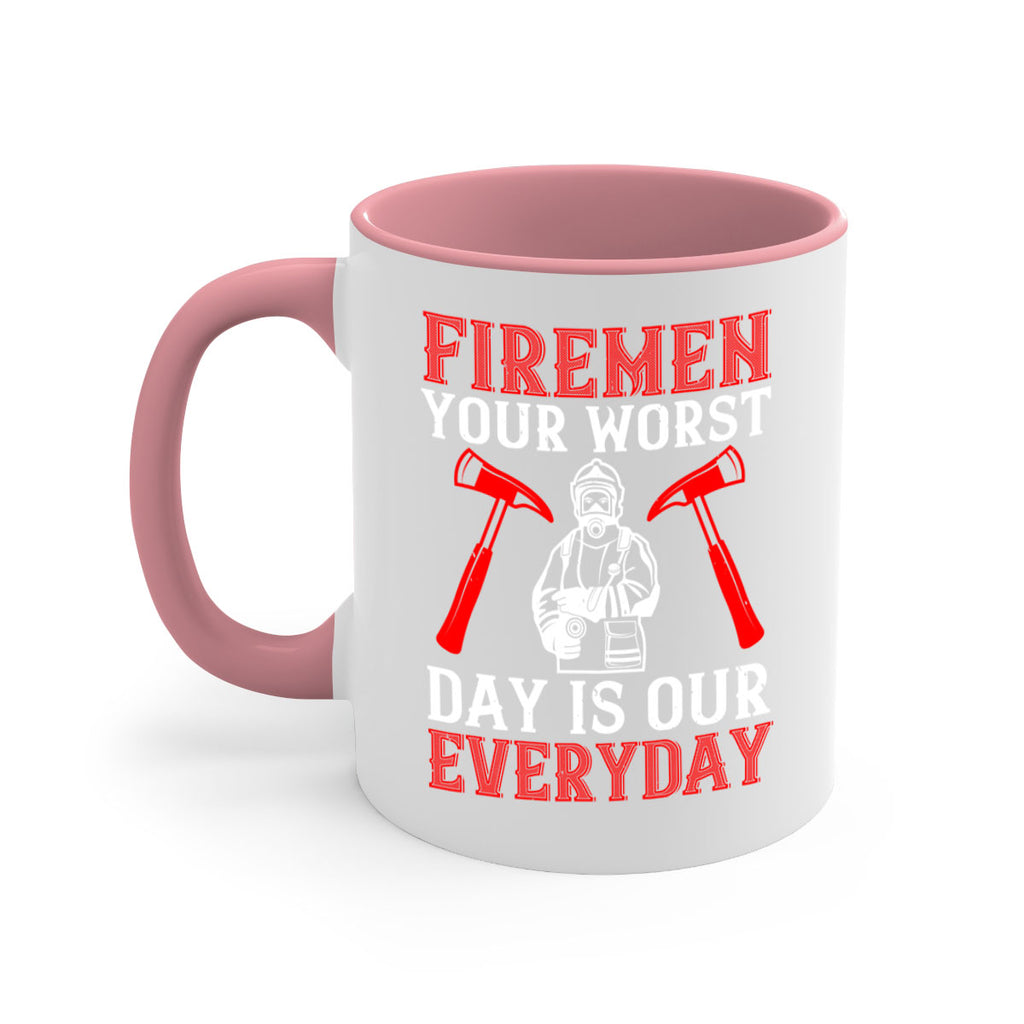 Firemen your worst day is our everyday Style 68#- fire fighter-Mug / Coffee Cup