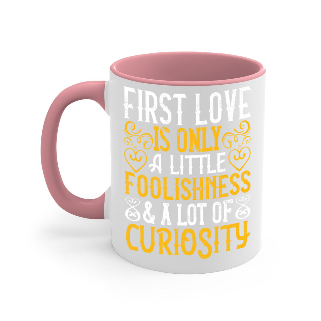 First love is only a little foolishness and a lot of curiosity Style 47#- Dog-Mug / Coffee Cup