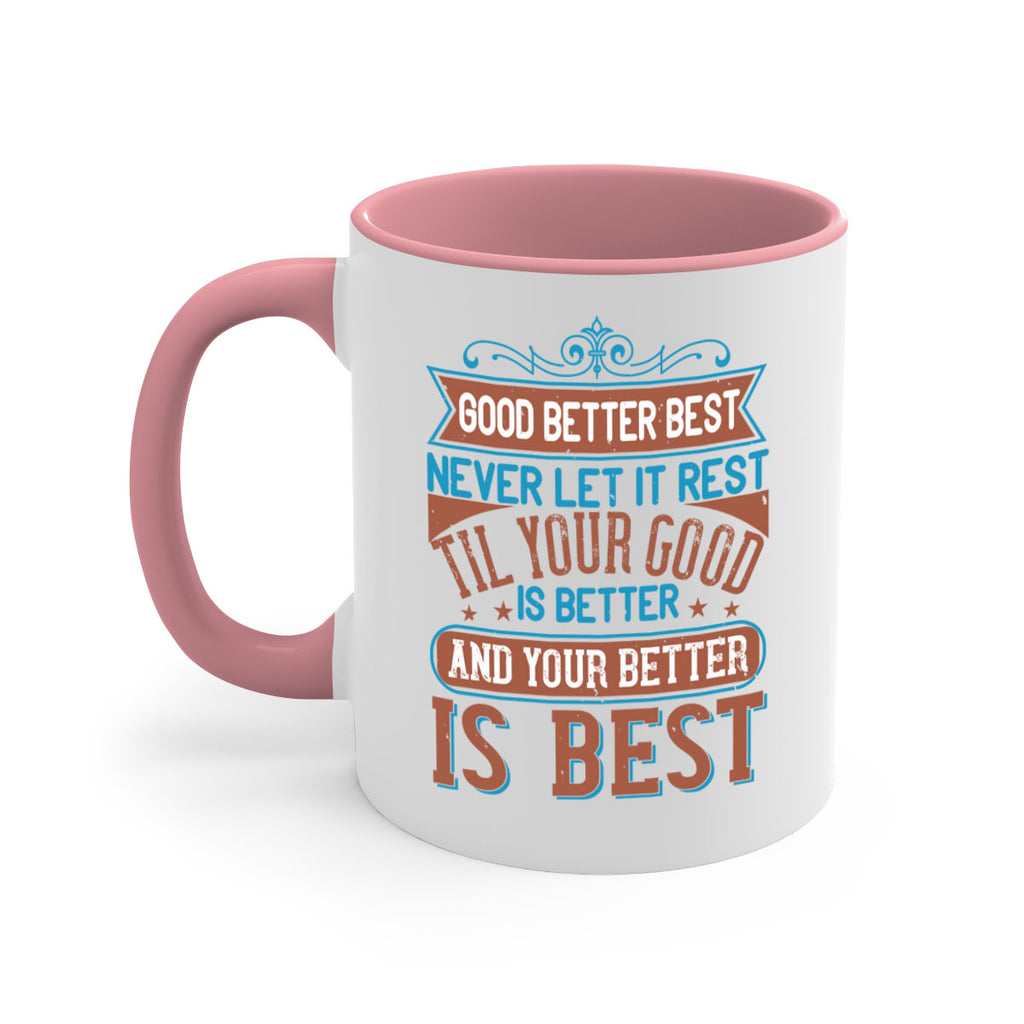 Good better best Never let it rest Til your good is better and your better is best Style 40#- motivation-Mug / Coffee Cup