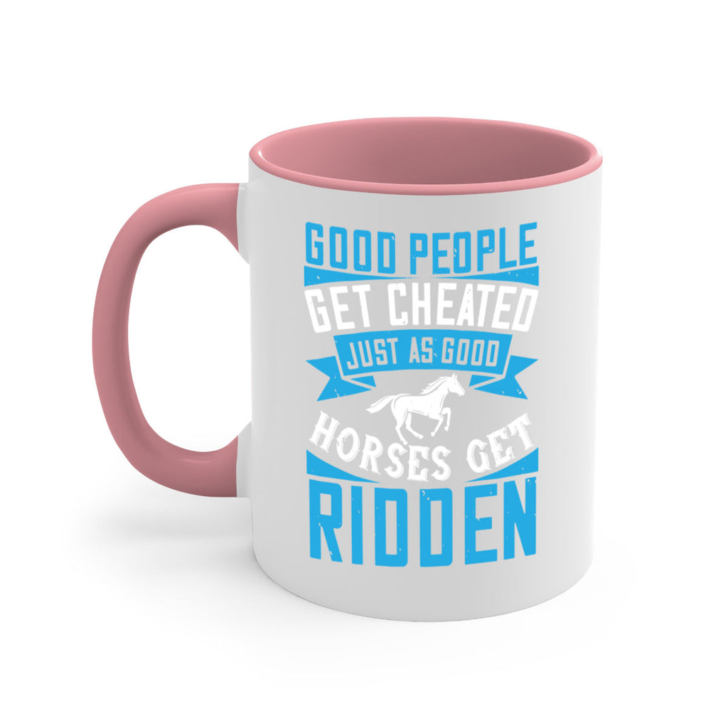 Good people get cheated just as good horses get ridden Style 53#- horse-Mug / Coffee Cup