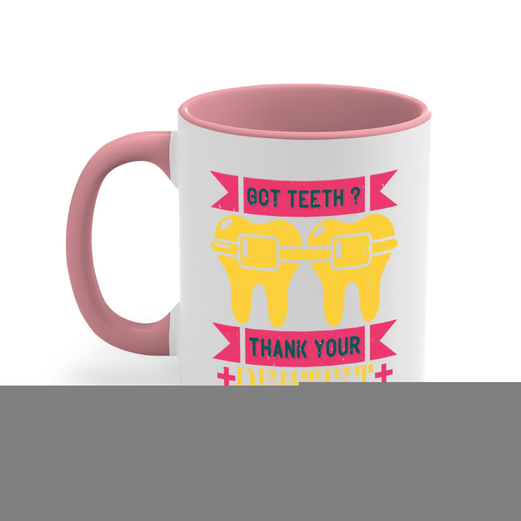 Got teeth thank your Style 40#- dentist-Mug / Coffee Cup