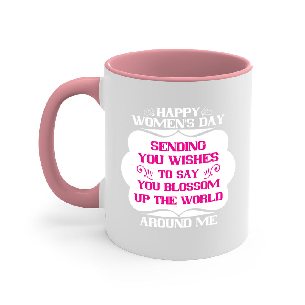 Happy Womens Day Sending you wishes to say you blossom up the world around me Style 69#- World Health-Mug / Coffee Cup