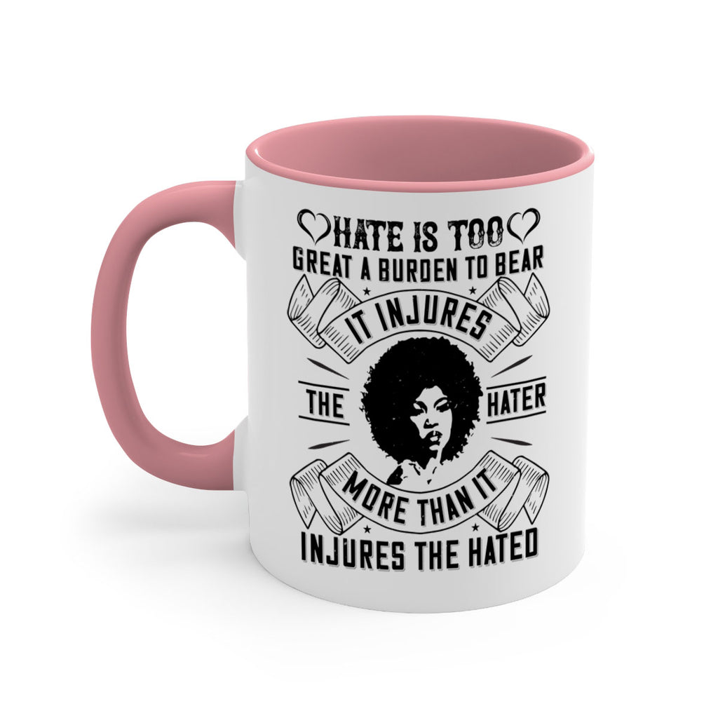 Hate is too great a burden to bear It injures the hater more than it injures the hated Style 33#- Afro - Black-Mug / Coffee Cup