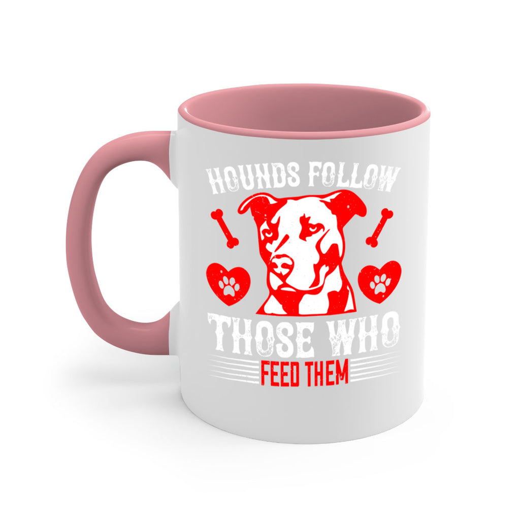 Hounds follow those who feed them Style 196#- Dog-Mug / Coffee Cup