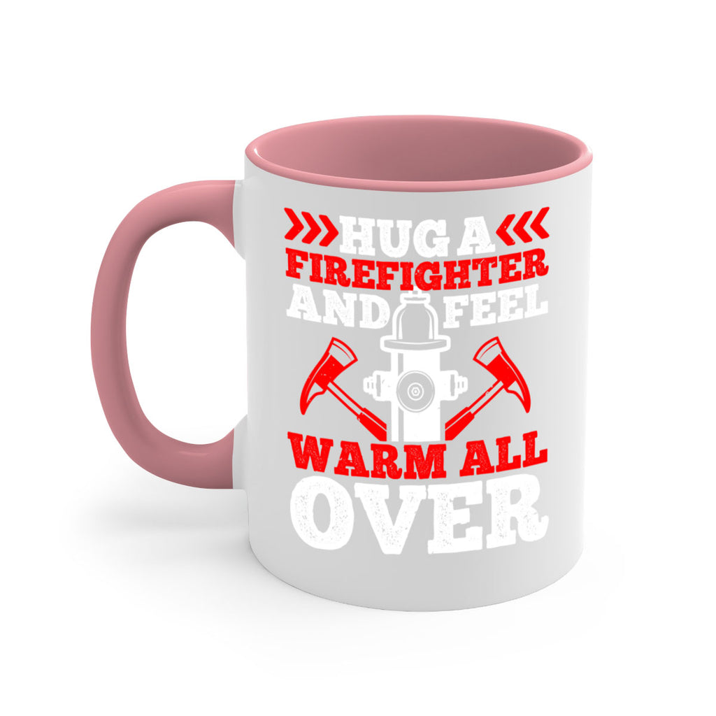 Hug a firefighter and feel warm all over Style 65#- fire fighter-Mug / Coffee Cup