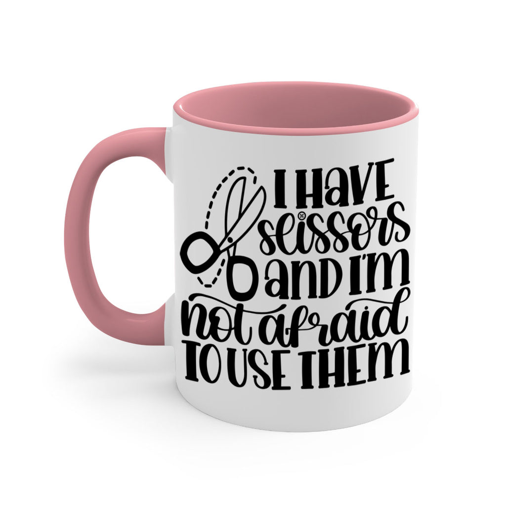I Have Scissors And Im Not 22#- crafting-Mug / Coffee Cup