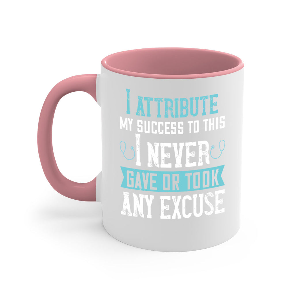 I attribute my success to this – I never gave or took any excuse Style 316#- nurse-Mug / Coffee Cup