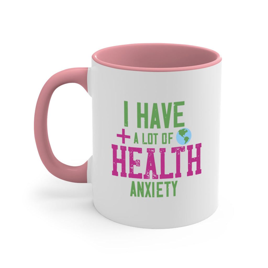 I have a lot of health anxiety Style 34#- World Health-Mug / Coffee Cup
