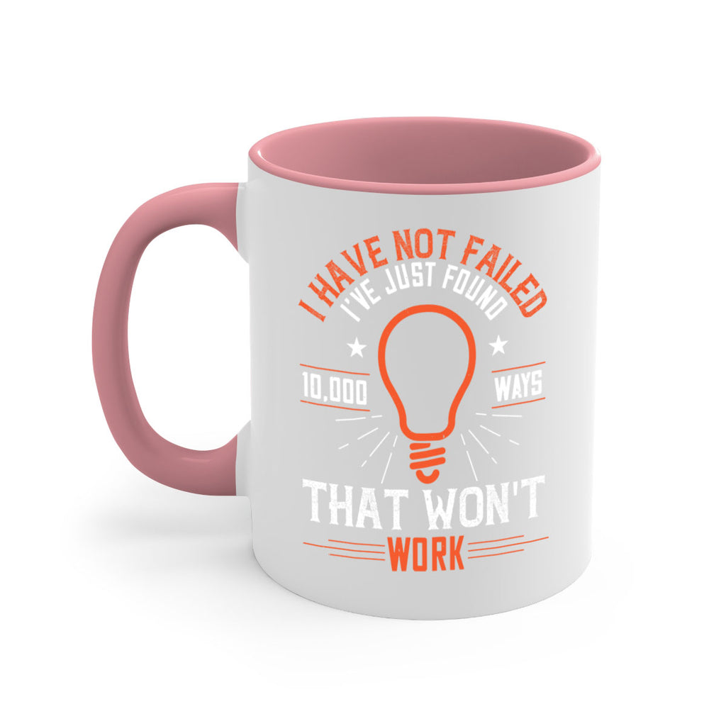 I have not failed Ive just found ways that wont work Style 38#- motivation-Mug / Coffee Cup