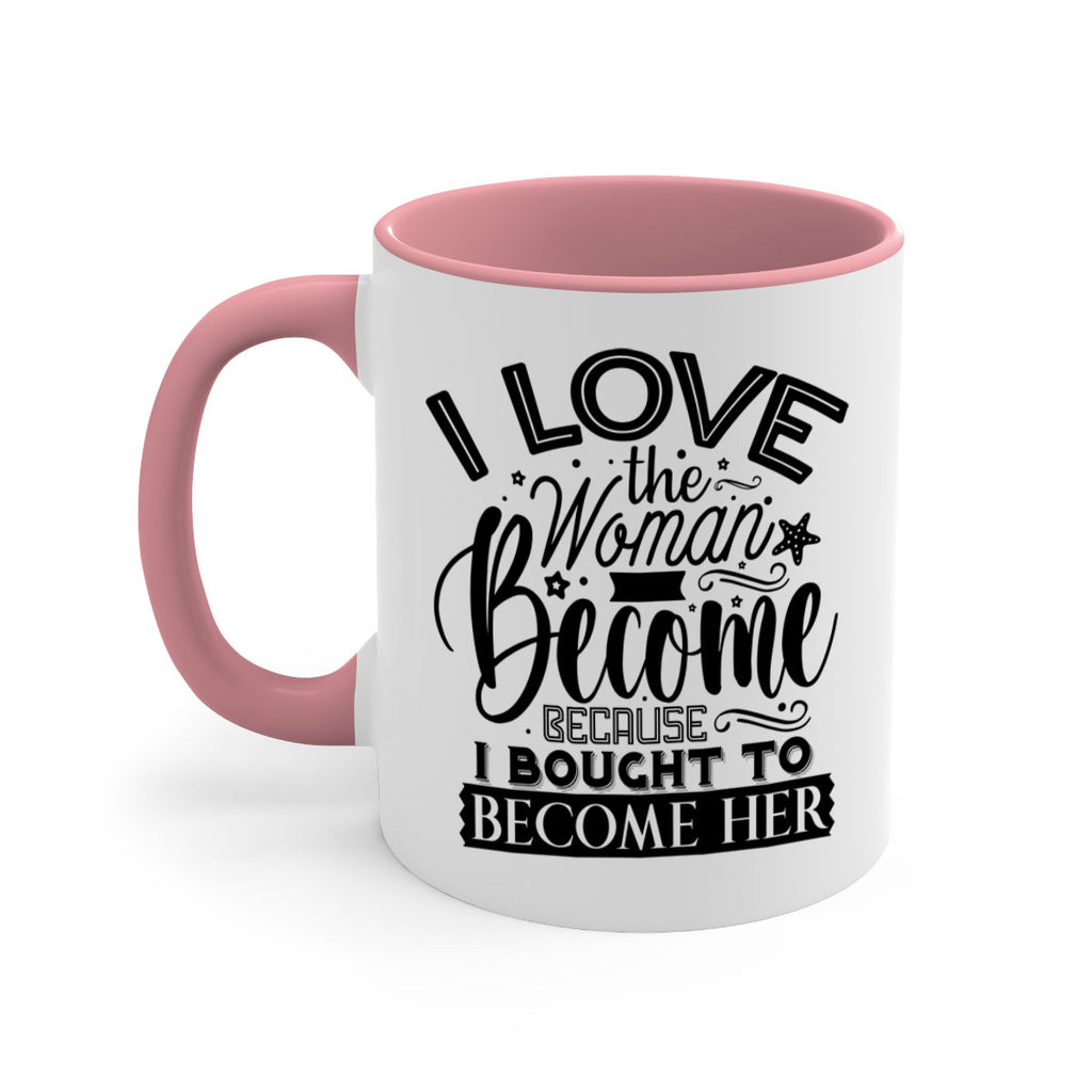 I love the woman ive become because i bought to become her Style 32#- Black women - Girls-Mug / Coffee Cup