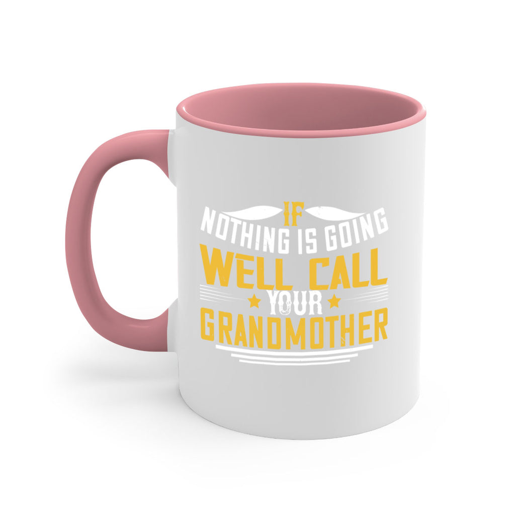 If nothing is going well call your grandmother 71#- grandma-Mug / Coffee Cup