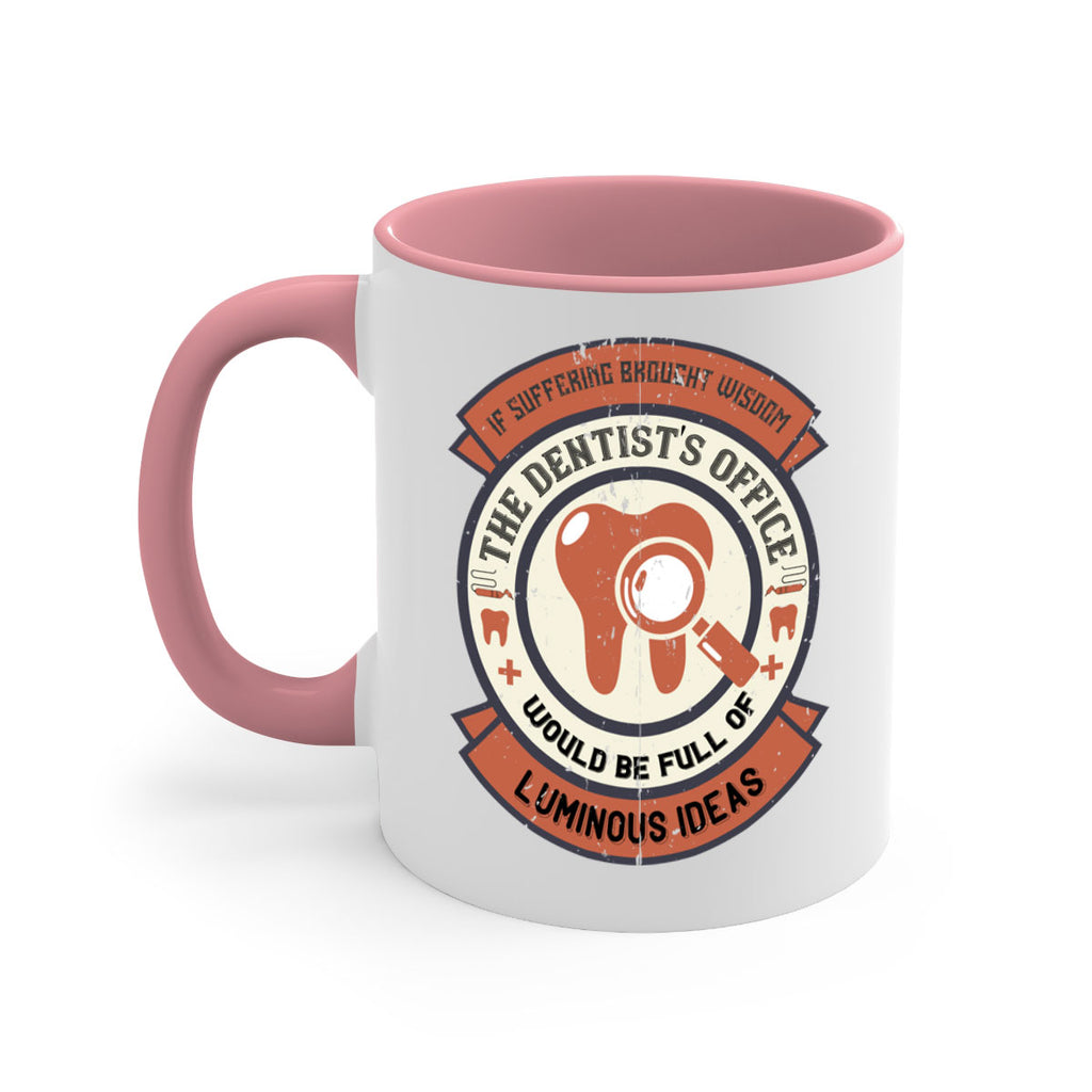 If suffering brought wisdom Style 32#- dentist-Mug / Coffee Cup