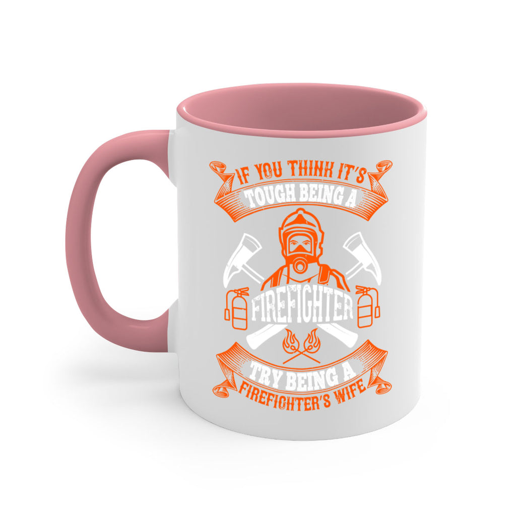 If you think it’s tough being a firefighter try being a firefighter’s wife Style 54#- fire fighter-Mug / Coffee Cup