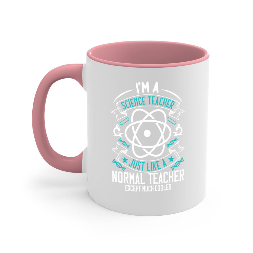 Im A Science Teacher Just Like A Normal Teacher Except Much Cooler Style 100#- teacher-Mug / Coffee Cup