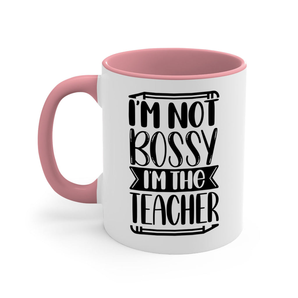 Im Not Bossy Im The Teacher Style 71#- teacher-Mug / Coffee Cup