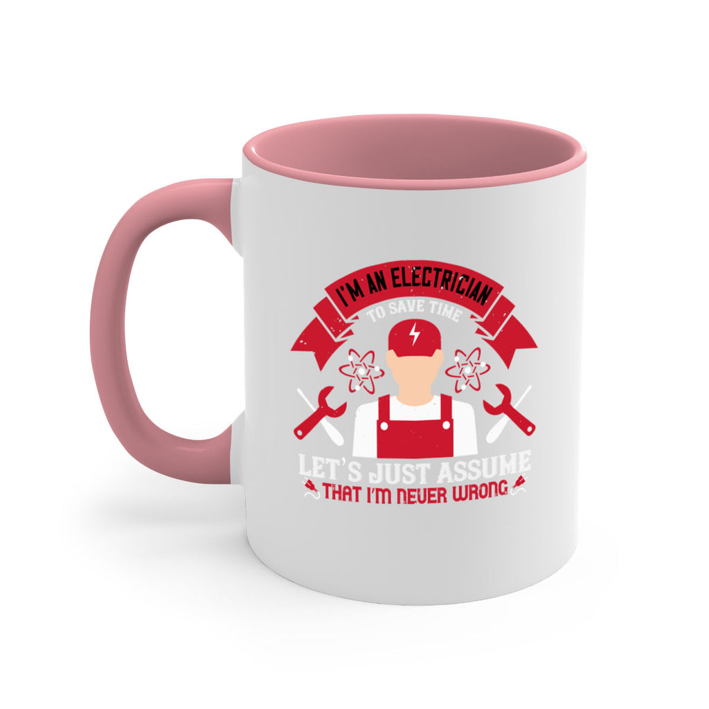 Im an electrician to seve time lets just assume that im never wrong Style 34#- electrician-Mug / Coffee Cup