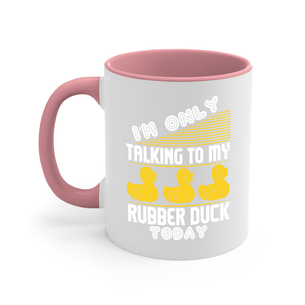 Im only talking to my rubber duck today Style 38#- duck-Mug / Coffee Cup