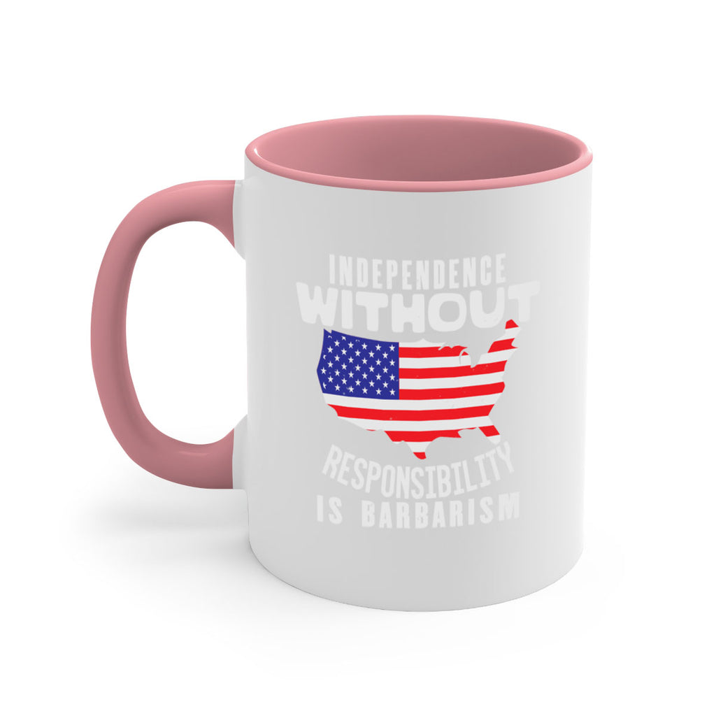 Independence without responsibility is barbarism Style 27#- 4th Of July-Mug / Coffee Cup