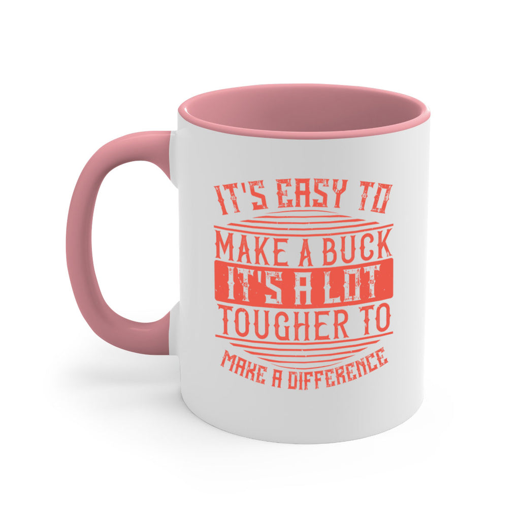 Its easy to make a buck Its a lot tougher to make a difference Style 45#-Volunteer-Mug / Coffee Cup