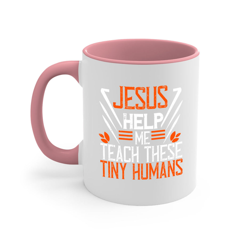 JESUS HELP ME TEACH THESE TINY HUMANS Style 96#- teacher-Mug / Coffee Cup