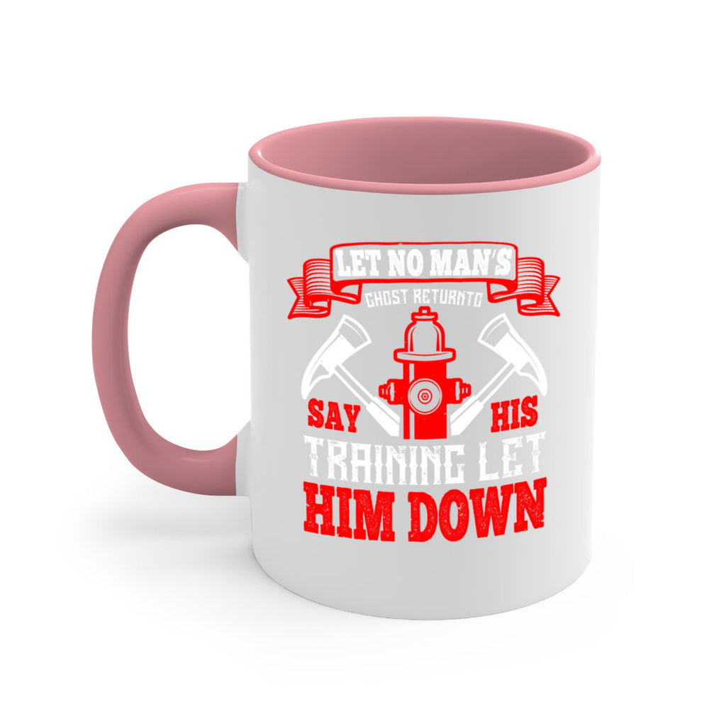 Let no man’s ghost return to say his training let him down Style 52#- fire fighter-Mug / Coffee Cup