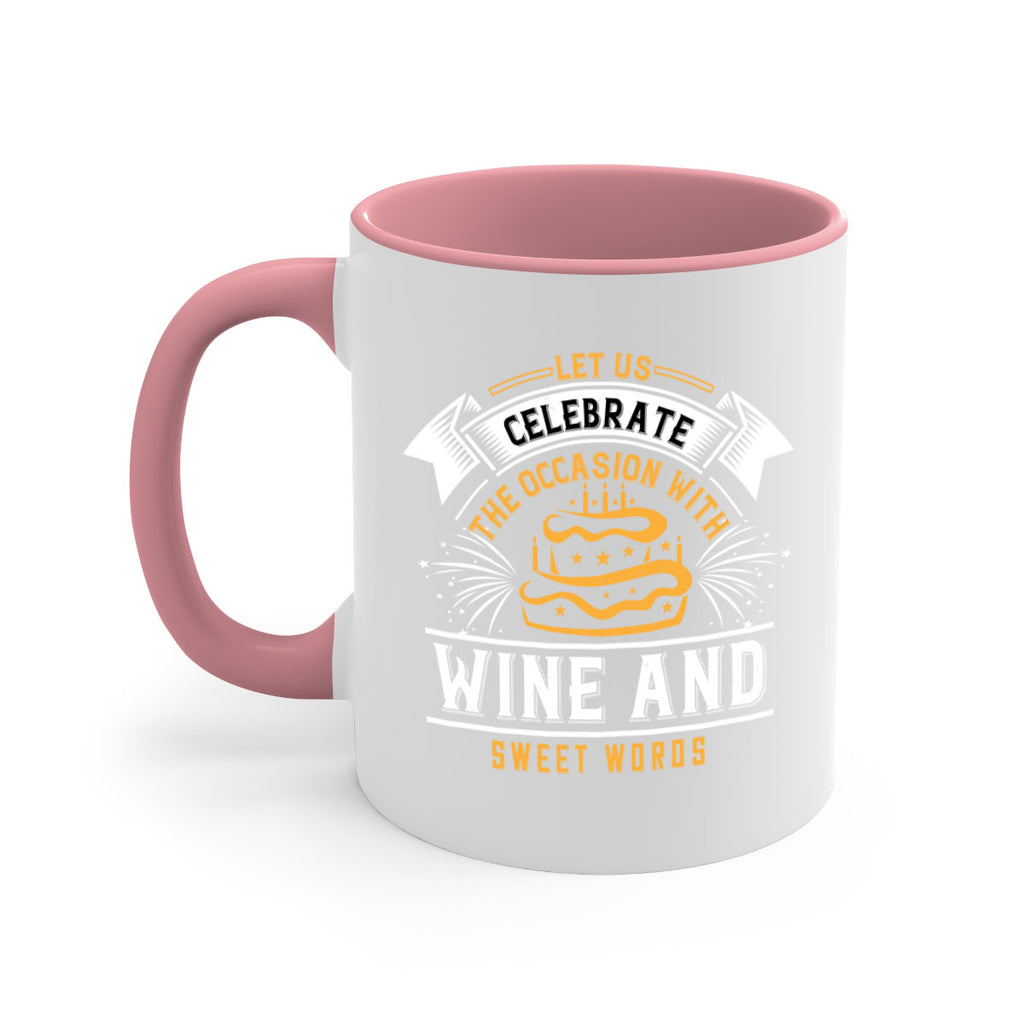 Let us celebrate the occasion with wine and sweet words Style 65#- birthday-Mug / Coffee Cup