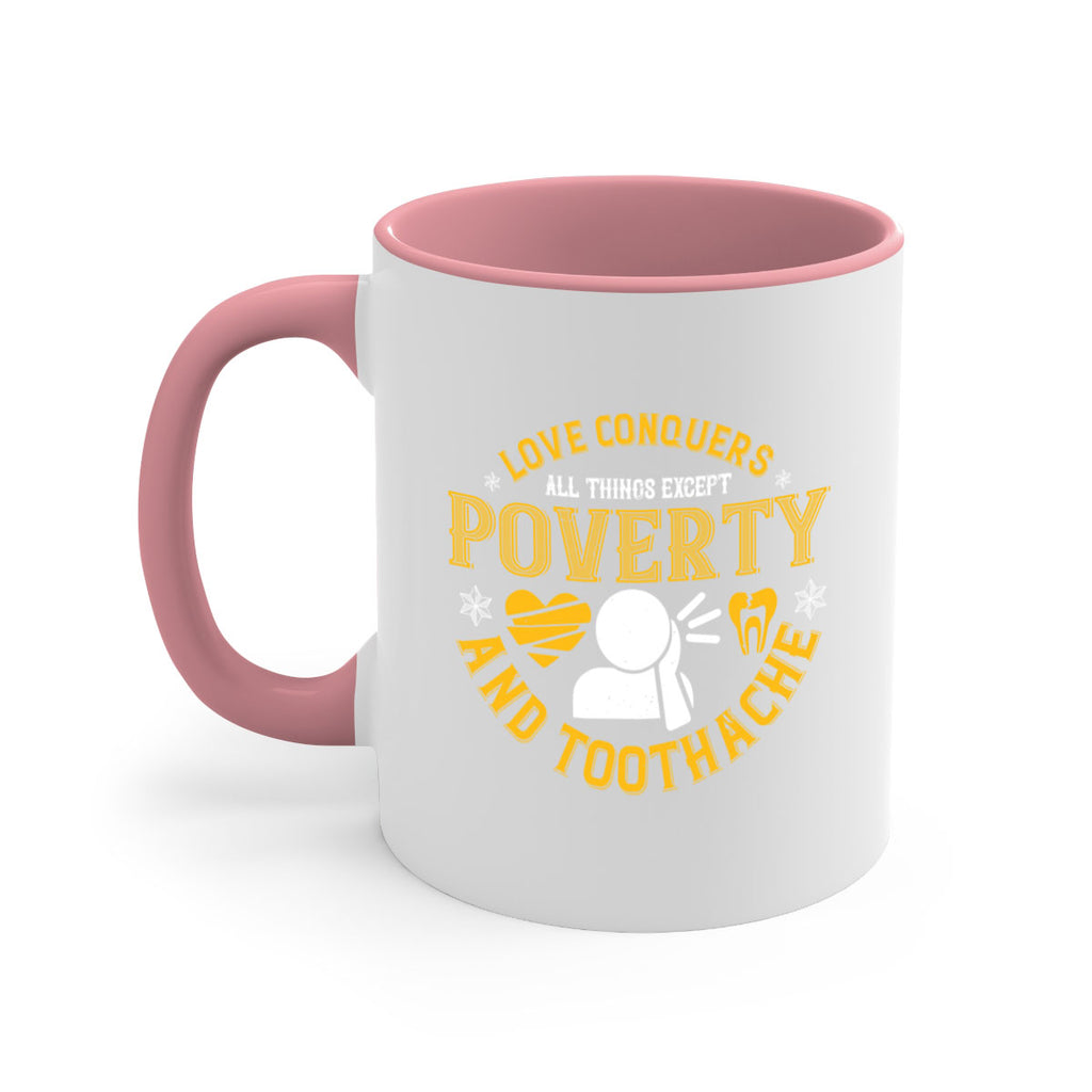 Love conquers all things except poverty and toothache Style 26#- dentist-Mug / Coffee Cup