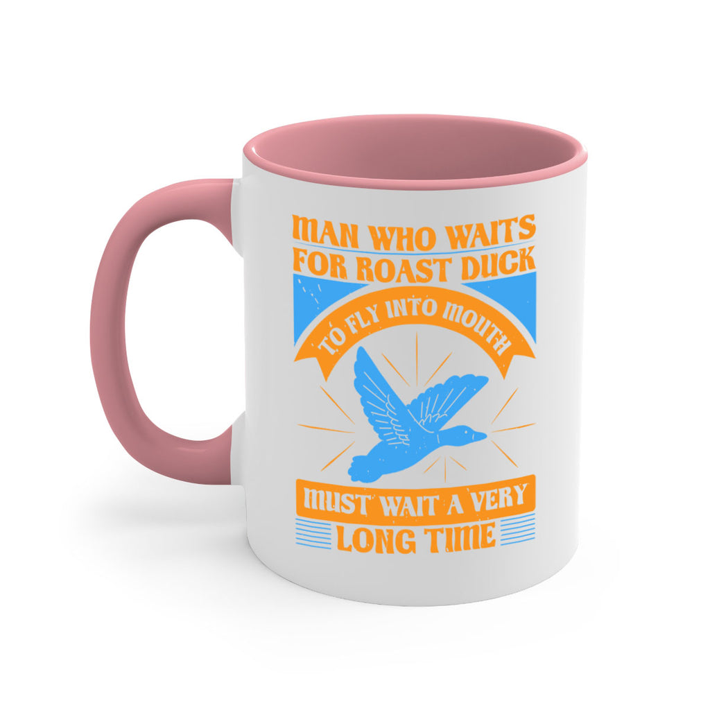Man who waits for roast duck to fly into mouth must wait a very very long time Style 25#- duck-Mug / Coffee Cup