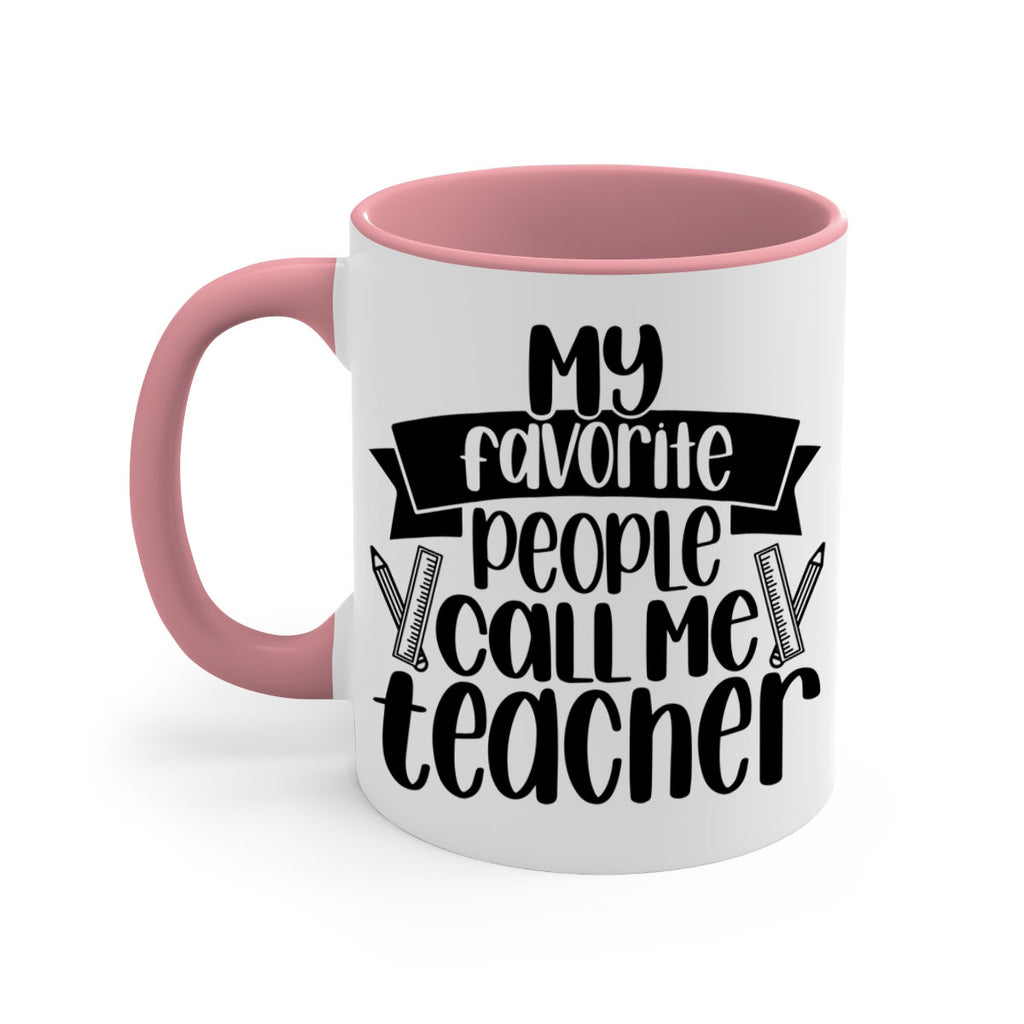My Favorite People Call Me Style 65#- teacher-Mug / Coffee Cup