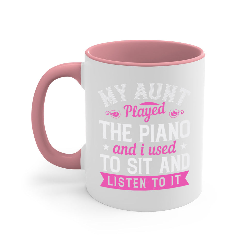 My aunt played the piano and I used to sit and listen to it Style 37#- aunt-Mug / Coffee Cup